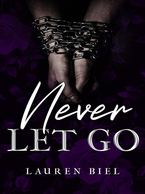 Title details for Never Let Go by Lauren Biel - Available